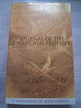 Journal of the Unknown Prophet: A Visitation of Jesus Christ by Wendy Alec NEW